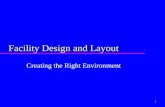 1 Facility Design and Layout Creating the Right Environment.