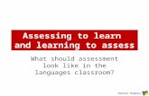 Assessing to learn and learning to assess What should assessment look like in the languages classroom? Rachel Hawkes.