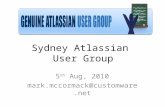 Sydney Atlassian User Group 5 th Aug, 2010 mark.mccormack@customware.net.