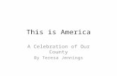 This is America A Celebration of Our County By Teresa Jennings.