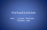 Virtualization Xen, Linux Vserver, Planet Lab. Paper Container-based Operating System Virtualization: A Scalable, High-performance Alternative to Hyper.