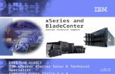 © 2006 IBM Corporation xSeries and BladeCenter xSeries Technical Support CRISTIAN GIACCI IBM eServer xSeries Sales & Technical Specialist Computer Gross.