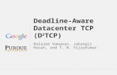 Balajee Vamanan et al. Deadline-Aware Datacenter TCP (D 2 TCP) Balajee Vamanan, Jahangir Hasan, and T. N. Vijaykumar.
