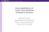 William Greene Department of Economics Stern School of Business New York University Some Applications of Latent Class Modeling In Health Economics.