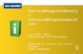 Succes@Hogeronderwijs Success@Highereducation June 10th, 2014 Presentation EFYE Nottingham Study Advice Service, KU Leuven, Belgium Joke Vanhoudt.