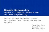 School of Computer Science and Software Engineering Design Issues in Human Visual Perception Experiments on Region Warping Monash University Yang-Wai Chow.