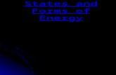 States and Forms of Energy. What is Energy? Energy is the ability to cause a change or do work What is Energy? Energy is the ability to cause a change.