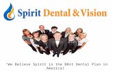 “We Believe Spirit is the Best Dental Plan in America!”