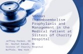Venous Thromboembolism Prophylaxis and Management in the Medical Patient at Sisters of Charity Hospital Jeffrey Parker, DO Dr. Nashat Rabadi, MD Sisters.