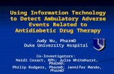 Using Information Technology to Detect Ambulatory Adverse Events Related to Antidiabetic Drug Therapy Judy Wu, PharmD Duke University Hospital Co-Investigators: