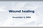 Wound healing November 4, 2004. Wound healing Wound healing is the process of repair that follows injury to the skin and other soft tissues. Wound healing