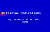 Cardiac Medications By Theresa Till RN, Ed.D, CCRN.
