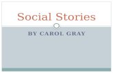 BY CAROL GRAY Social Stories. Goal of Social Stories… To teach understanding over rote compliance To describe more than direct.