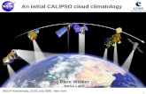1 An initial CALIPSO cloud climatology ISCCP Anniversary, 23-25 July 2008, New York Dave Winker NASA LaRC.