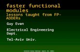 Faster functional modules lessons taught from FP-ADDERs Guy Even Electrical Engineering Dept. Tel-Aviv Univ. Silicon Value Seminar (April 29, 2002)
