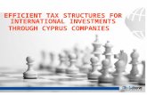 EFFICIENT TAX STRUCTURES FOR INTERNATIONAL INVESTMENTS THROUGH CYPRUS COMPANIES.