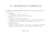 MSIA711.041 E- enterprise Liability Liability Requirements (how to incur liability): –By law –By contract Promise of a duty to perform Implied promise.