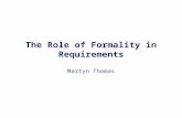 The Role of Formality in Requirements Martyn Thomas.