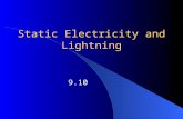 Static Electricity and Lightning 9.10. Advantages of Static Electricity Pollution control in industry Removal of pollutants and dust from the air Chemical.