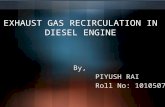 EXHAUST GAS RECIRCULATION IN DIESEL ENGINE By, PIYUSH RAI Roll No: 10105070.