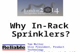 Why In-Rack Sprinklers? Tom Multer Vice President, Product Technology The Reliable Automatic Sprinkler Co., Inc.
