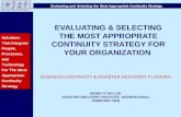 Evaluating and Selecting the Most Appropriate Continuity Strategy. EVALUATING & SELECTING THE MOST APPROPRATE CONTINUITY STRATEGY FOR YOUR ORGANIZATION