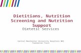 Dietitians, Nutrition Screening and Nutrition Support Dietetic Services Central Manchester University Hospitals NHS Foundation Trust.
