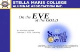 On the EVE of the GOLD An alumnae update October 2, 2004, Saturday STELLA MARIS COLLEGE ALUMNAE ASSOCIATION INC.