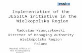05/13/11 Marshal Office of the Wielkopolska Region 1 Implementation of the JESSICA initiative in the Wielkopolska Region Radosław Krawczykowski Director.
