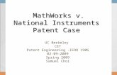 MathWorks v. National Instruments Patent Case UC Berkeley CET Patent Engineering -IEOR 190G 02-09-2009 Spring 2009 Samuel Choi.