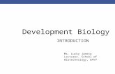 Development Biology INTRODUCTION Ms. Lucky Juneja Lecturer, School of Biotechnology, DAVV.