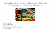 Establishing Credit/Debit & EBT/LINK Programs at Farmers Markets Corey Chatman Program Manager Experimental Station Corey@experimentalstation.org 773-241-6044.