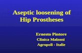 Aseptic loosening of Hip Prostheses Ernesto Pintore Clinica Malzoni Agropoli - Italie.