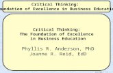 Critical Thinking: Foundation of Excellence in Business Education Critical Thinking: The Foundation of Excellence in Business Education Phyllis R. Anderson,