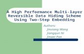 A High Performance Multi-layer Reversible Data Hiding Scheme Using Two-Step Embedding Authors: Jinxiang Wang Jiangqun Ni Jinwei Pan.