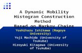 Yoshiharu Ishikawa (Nagoya University) Yoji Machida (University of Tsukuba) Hiroyuki Kitagawa (University of Tsukuba) A Dynamic Mobility Histogram Construction.