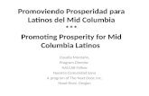Promoviendo Prosperidad para Latinos del Mid Columbia *** Promoting Prosperity for Mid Columbia Latinos Claudia Montaño, Program Director NALCAB Fellow.