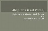 Substance Abuse and Crime and Victims of Crime.  Substance Abuse: (chemical use that impairs normal human functioning)  Contributes to many social problems.
