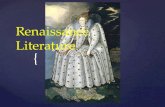 { Renaissance Literature.  "Renaissance" literally means "rebirth." It refers especially to the rebirth of learning that began in Italy in the fourteenth.
