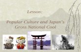 Lesson: Popular Culture and Japan’s Gross National Cool.