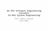 16.355 Software Engineering Concepts 16.842 System Engineering Prof. Nancy Leveson Fall 2013.