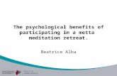 The psychological benefits of participating in a metta meditation retreat. Beatrice Alba