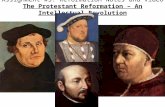 Assignment #5: Reformation Notes and Video The Protestant Reformation – An Intellectual Revolution.