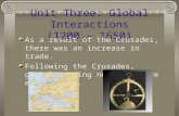 Unit Three: Global Interactions (1200 – 1650) As a result of the Crusades, there was an increase in trade. Following the Crusades, global trading networks.
