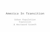 America In Transition Urban Population Explosion & Westward Growth.