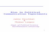 Bias in Political Communication Experiments Jamie Druckman & Thomas Leeper Dept. of Political Science Northwestern University 1.