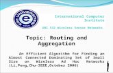 Topic: Routing and Aggregation An Efficient Algorithm for Finding an Almost Connected Dominating Set of Small Size on Wireless Ad Hoc Networks (Li,Peng,Chu-