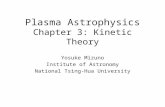 Plasma Astrophysics Chapter 3: Kinetic Theory Yosuke Mizuno Institute of Astronomy National Tsing-Hua University.