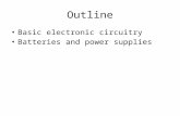 Outline Basic electronic circuitry Batteries and power supplies.