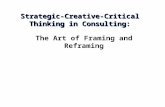 Strategic-Creative-Critical Thinking in Consulting: The Art of Framing and Reframing.